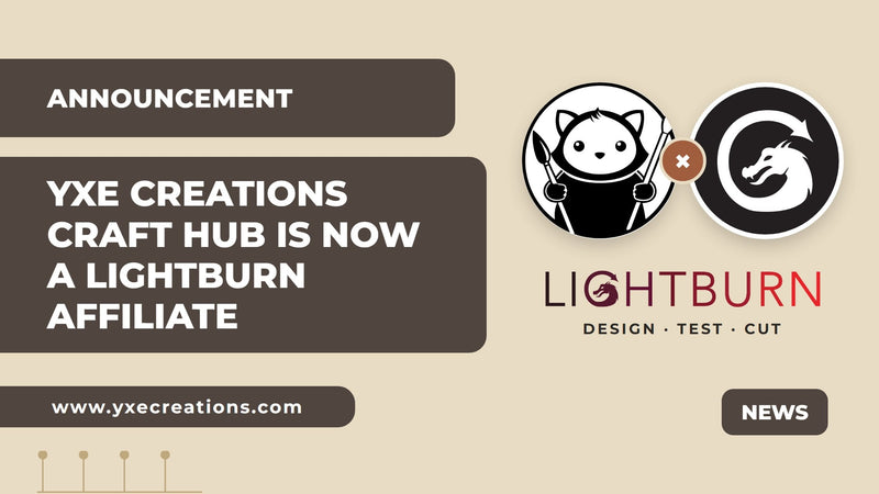 YXE Creations Craft Hub is now a LightBurn affiliate