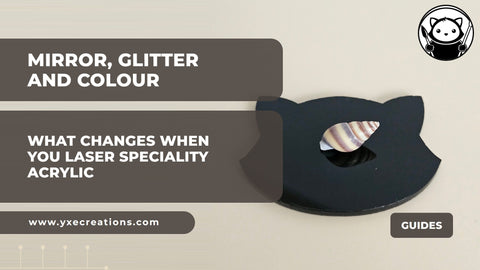 Mirror, glitter and coloured acrylic: what changes when you laser them