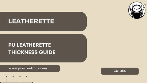 PU leatherette thickness guide: which mm for which project