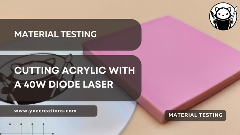 Material Testing: Cutting Acrylic with Diode Laser