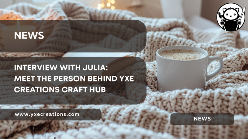 Interview with Julia: Meet the Person Behind YXE Creations Craft Hub