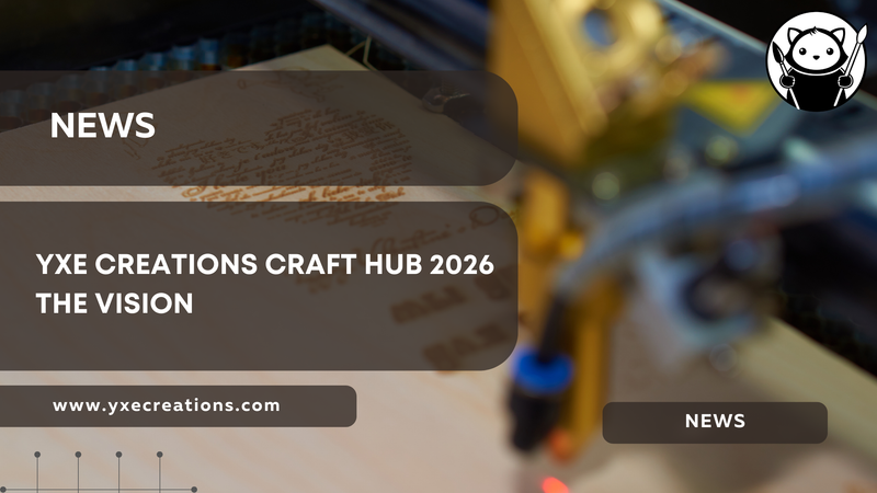 YXE Creations Craft Hub 2026: The Vision