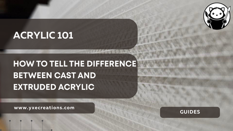 How to Tell the Difference Between Cast and Extruded Acrylic