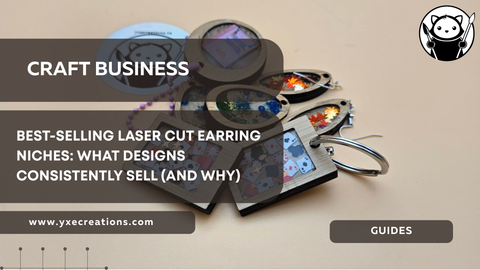 Best-Selling Laser Cut Earring Niches: What Designs Consistently Sell (and Why)