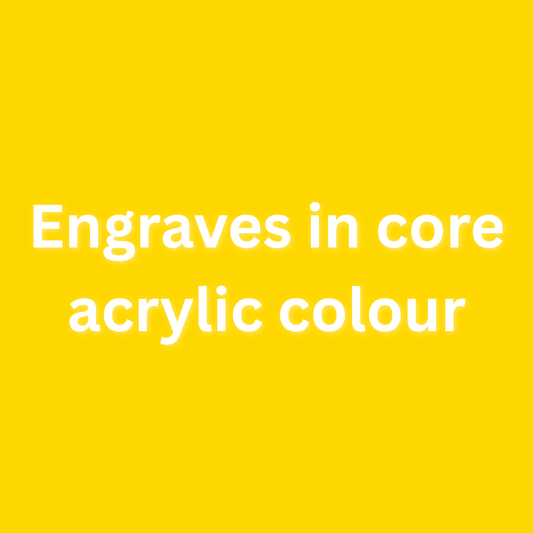 Yellow background with white text 'Engraves in core acrylic colour'