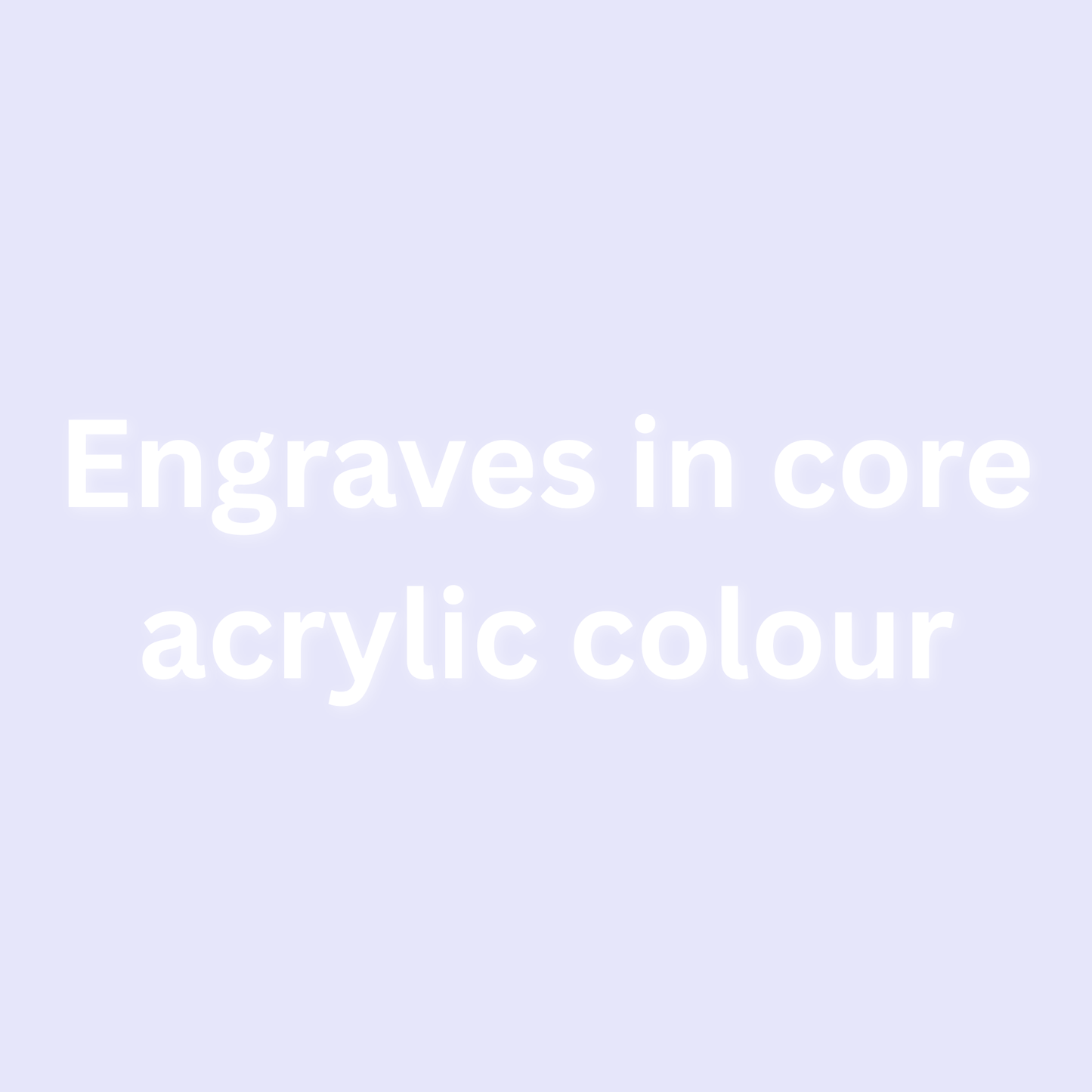 Text 'Engraves in core acrylic colour' on a light purple background