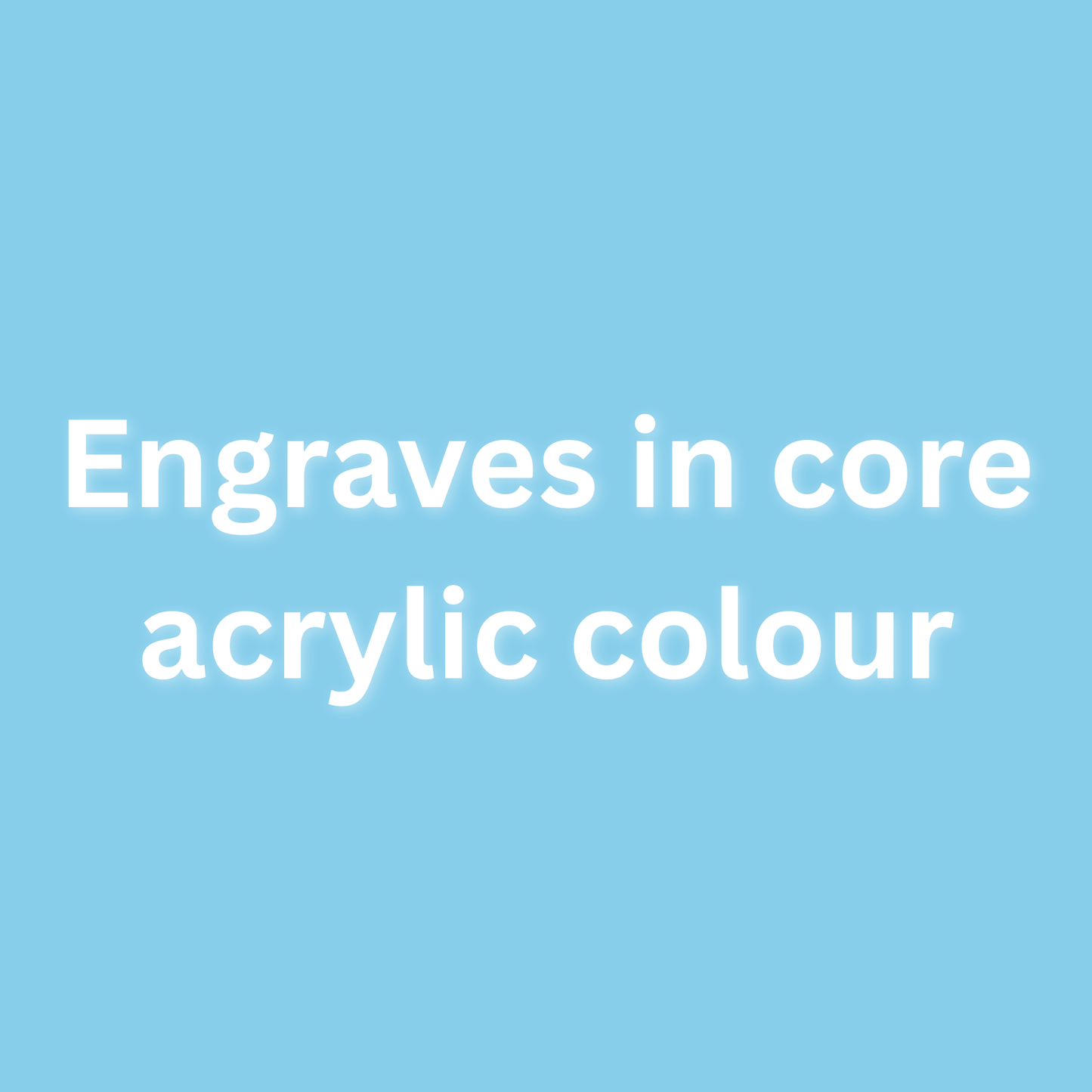 Text 'Engraves in core acrylic colour' on a blue background